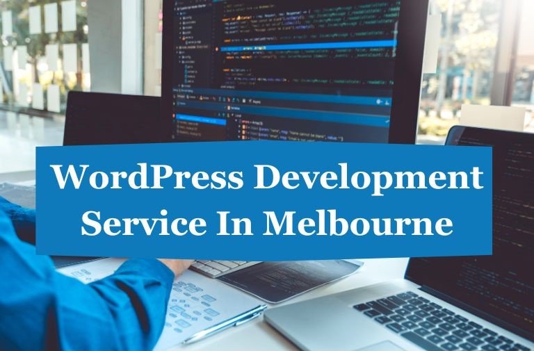WordPress Development Services in Melbourne: Get Professional Assistance for Your Website